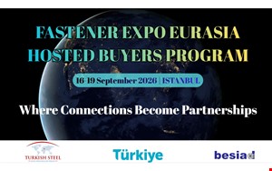 FASTENER EURASIA Fuarı İle Eşzamanlı Sektörel Alım Heyeti Programı